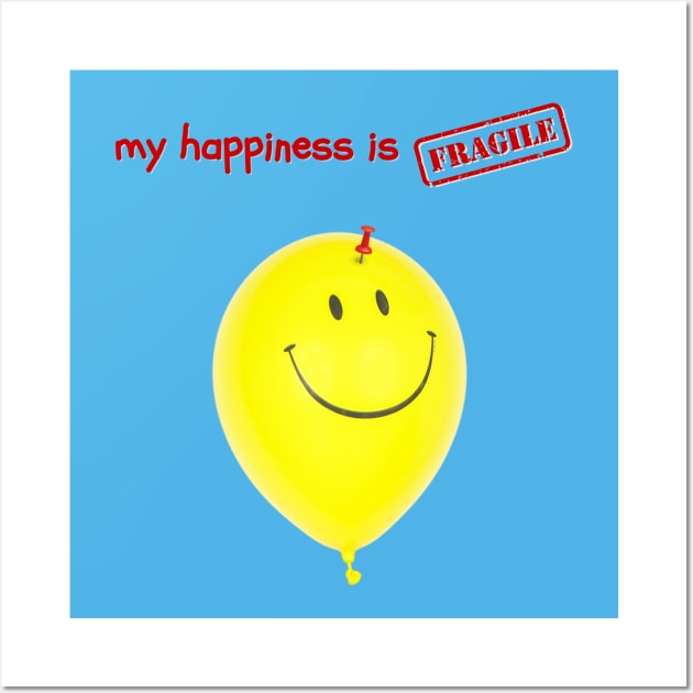 My happiness is fragile Wall Art by Lemon Squeezy design 